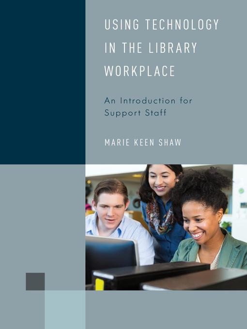 Title details for Using Technology in the Library Workplace by Marie Keen Shaw - Available